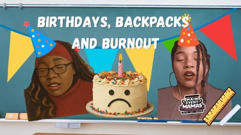 Birthdays, Backpacks, and Burnout