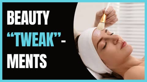 Beauty Series #9: Beauty Tweakments