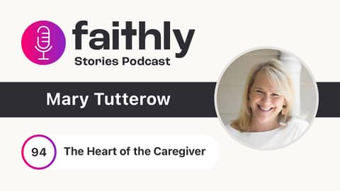 The Heart of the Caregiver - Mary Tutterow | Faithly Stories