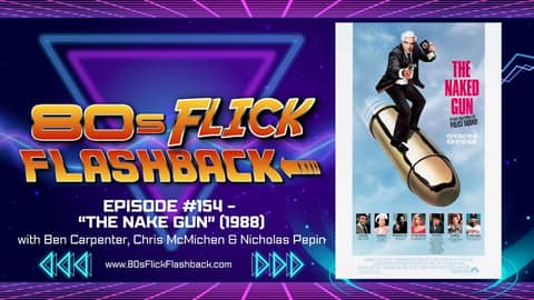 #154 - "The Naked Gun" (1988) with Ben Carpenter, Chris McMichen & Nicholas Pepin
