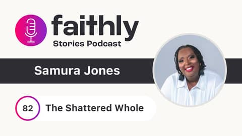 The Shattered Whole - Samura Jones | Faithly Stories