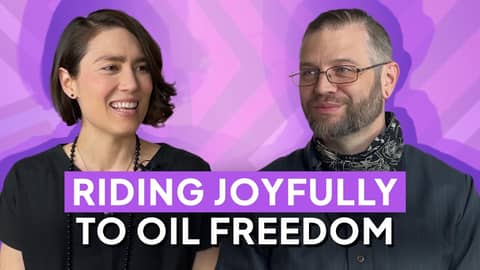 Riding Joyfully To Oil Freedom | Ep. 011