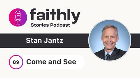 Come and See - Stan Jantz | Faithly Stories