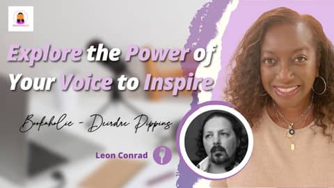 Explore the Power of Your Voice to Inspire | Leon Conrad | Episode 48