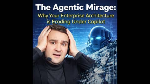 The Agentic Mirage: Why Your Enterprise Architecture is Eroding Under Copilot The Agentic Mirage: Why Your Enterprise Architecture is Eroding Under Copilot