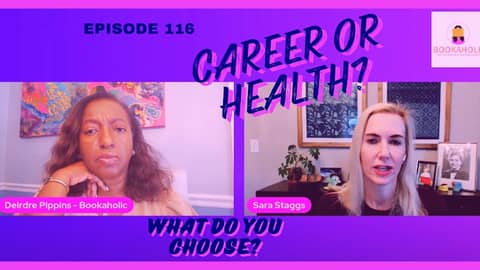 Do You Choose Your Career Or Your Family and Health?  | Episode 116 | Author Interview