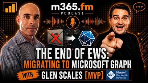 The End of EWS: Migrating to Microsoft Graph with Glen Scales [MVP]