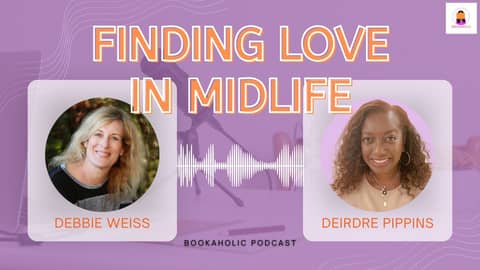 Finding Love In Midlife With Debbie Weiss | Episode 60