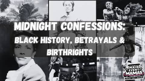 Midnight Confessions – The Unsung Queens of Black History, Betrayals & Birthrights