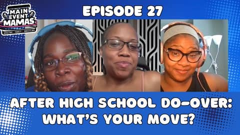 Main Event Mamas Episode 27: Teen Takeoff! Graduation, College & The Empty Nest (What We'd Do DIFFERENTLY!)