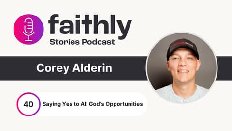 Saying Yes to All of God’s Opportunities - Corey Alderin