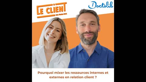 #57 - Cédric Blum Doctolib : pourquoi mixer les ressources internes et externes en relation client ?