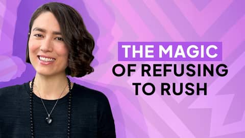 The Magic of Refusing to Rush | Ep. 012
