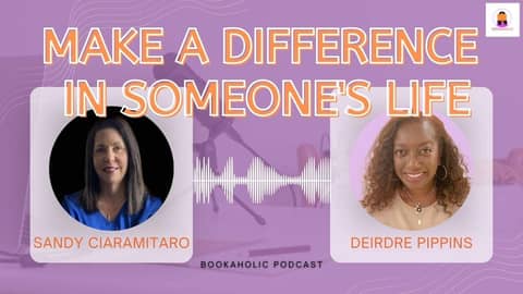 Make A Difference In Someone's Life with Sandy Ciaramataro | Episode 61