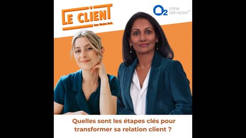 #62 - Vanina Poirier - O2 Care Services : Quelles sont les étapes clés pour transformer sa relation client ?