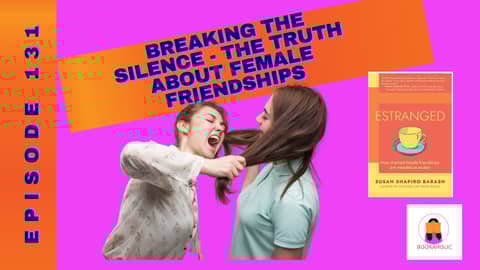 Breaking the Silence: The Truth About Female Friendships | Book Author Interview  | Episode 131
