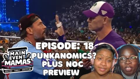 Main Event Mamas Episode 18: Predictions, Politics, and Power Moves: Plus Night of Champions Preview