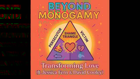 Transforming Love: Jessica Fern & David Cooley on Shame, Attachment & Polywise Relationships