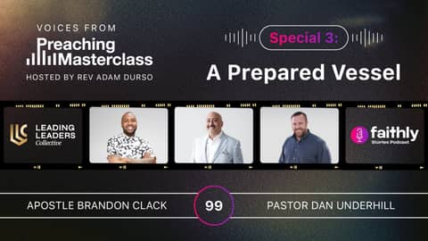 A Prepared Vessel - Apostle Brandon Clack & Pastor Dan Underhill | Masterclass Episode 3