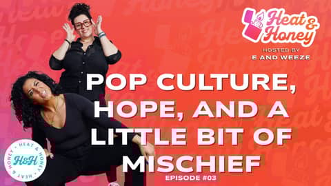 Pop Culture, Hope, and a Little Bit of Mischief | Heat & Honey Show