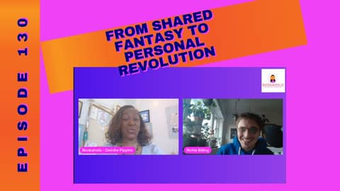 From Shared Fantasy to Personal Revolution | Author Interview | Episode 130