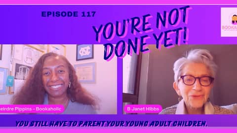 You Can't Stop Parenting Young Adults; They Need Your Guidance | Episode 117 | Author Interview