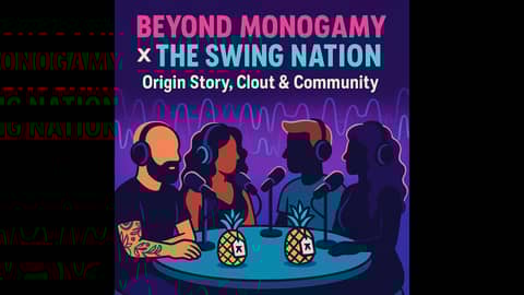 Beyond Monogamy Meets The Swing Nation: Origin Story, Clout, and Community