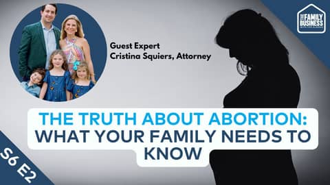 The Truth about Abortion: How We Got Here & What Your Family Needs to Know | S6 E2