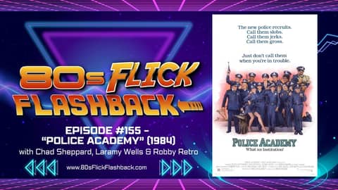 #155 - "Police Academy" (1984) with Chad Sheppard, Laramy Wells & Robby Retro