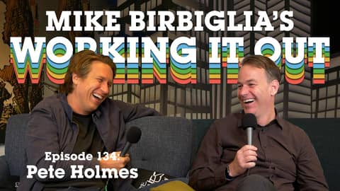134. Pete Holmes Returns: Working It Weird