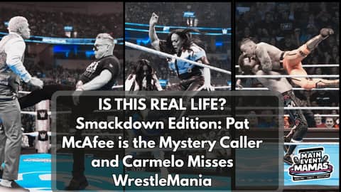 Is This Real Life? SmackDown Edition: Pat McAfee’s Chaos, Cody’s Revenge & Danhausen’s Curse!