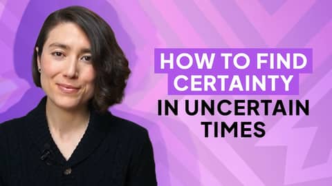 How to Find Certainty in Uncertain Times | Ep. 010