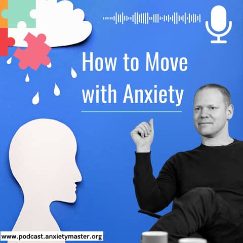 Six Practical Tips to Manage and Move Through Anxiety
