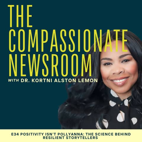 E34 Positivity Isn’t Pollyanna: The Science Behind Resilient Storytellers