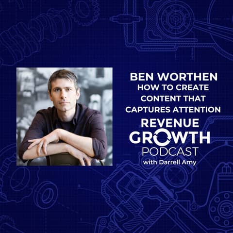 Ben Worthen-How To Create Content that Captures Attention