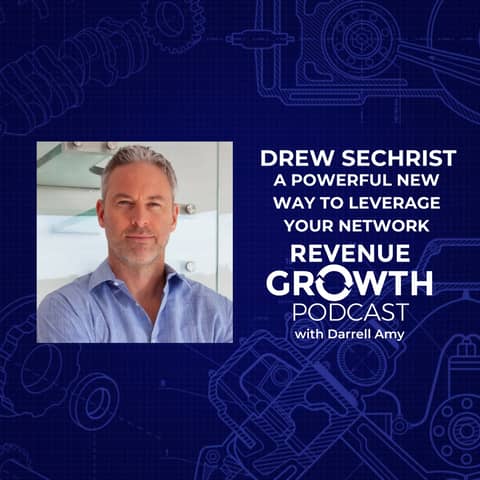 Drew Sechrist - A Powerful New Way to Leverage Your Network