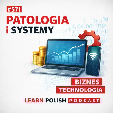 #571 Patologia i Systemy: Polish Business & Tech Vocabulary
