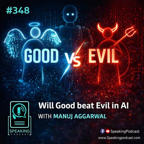 #348 Will Good beat Evil in AI with Manuj Aggarwal