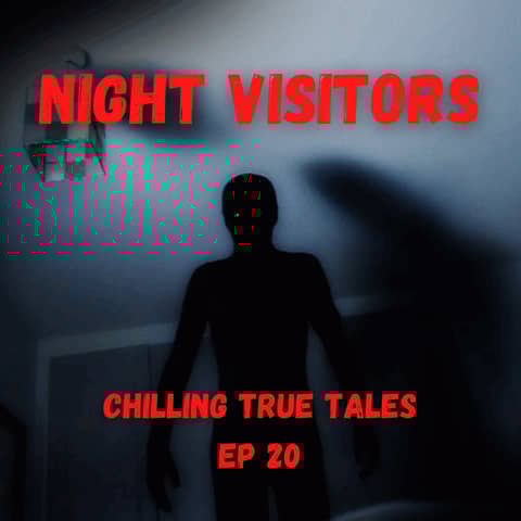 Chilling True Tales - Ep 20 - Dark Stories About Creepy Night Visitors