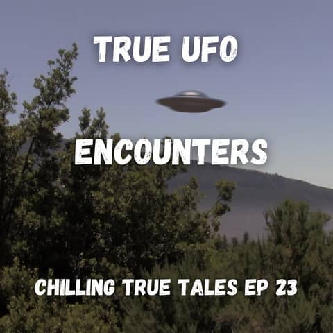 Chilling True Tales - Ep 23 - Incredible close encounters TOO close for comfort