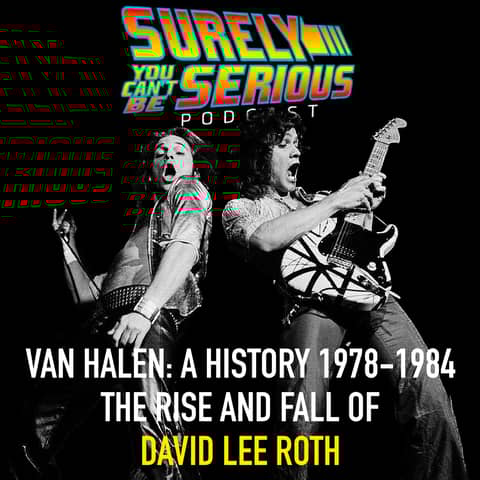 A History: Van Halen through Van Hagar - (Part 2 of 3) The Rise and Fall of David Lee Roth