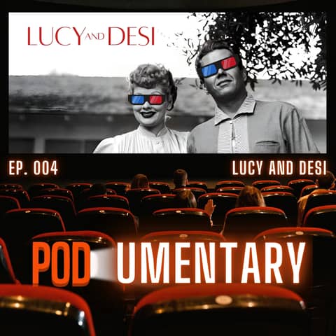 004 Post Show: Lucy and Desi Documentary
