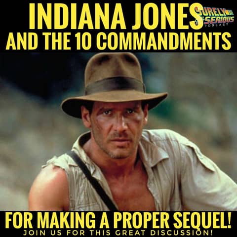 Indiana Jones and the Ten Commandments for Making a Proper Sequel Indiana Jones and the Ten Commandments for Making a Proper Sequel