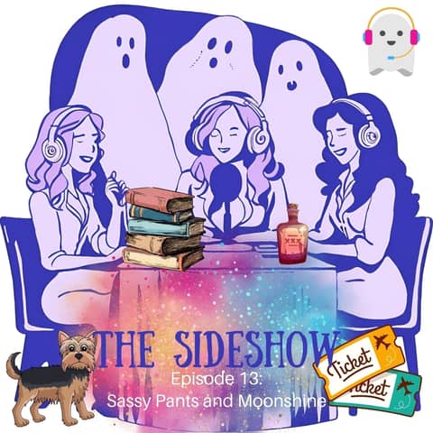 TAC Sideshow 13: Sassy Pants and Moonshine