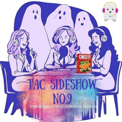 TAC Sideshow 9: Shenanigans (From Snacks to Stalkers) TAC Sideshow 9: Shenanigans (From Snacks to Stalkers)