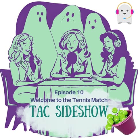 TAC Sideshow 10: Welcome to the Tennis Match