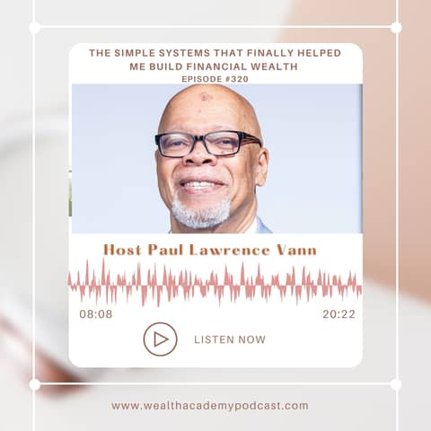 Episode 320 - The Simple Systems That Finally Helped Me Build Financial Freedom