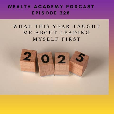 Episode 328 - What This Year Taught Me About Leading Myself First
