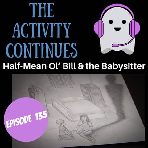 135: Half-Mean Ol’ Bill & the Babysitter