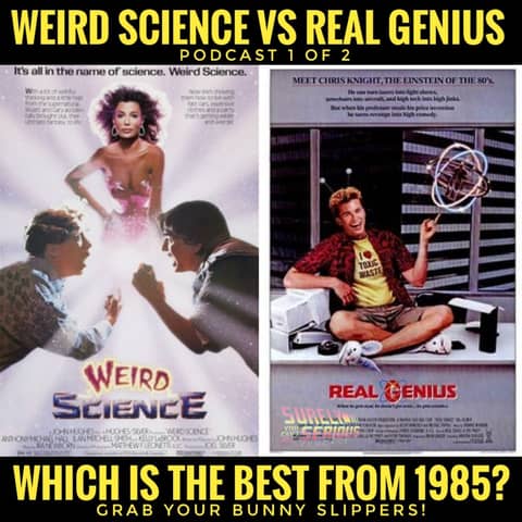 "Weird Science" (1985) vs. "Real Genius" (1985): Part 1